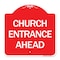 Signmission Designer Series Sign-Church Entrance Ahead, Red & White Aluminum Sign, 18" H, RW-1818-24458 A-DES-RW-1818-24458 - alternate 1